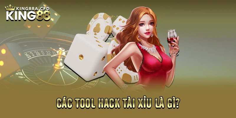 Các tool hack tài xỉu là gì?