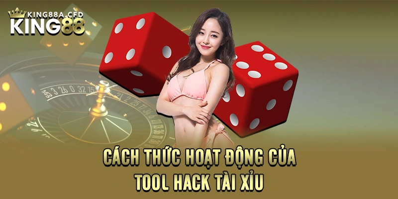 Cách thức hoạt động của tool hack tài xỉu