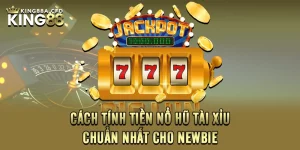 Cách Tính Tiền Nổ Hũ Tài Xỉu Và Mẹo Chơi Hay Cho Newbie