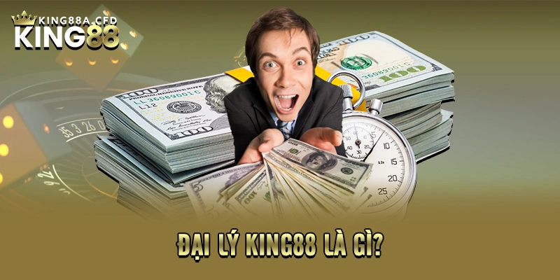 Đại lý KING88 là gì?