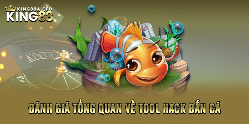 Đánh giá tổng quan về tool hack bắn cá 