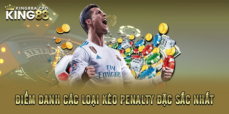 Điểm danh các loại kèo Penalty đặc sắc nhất