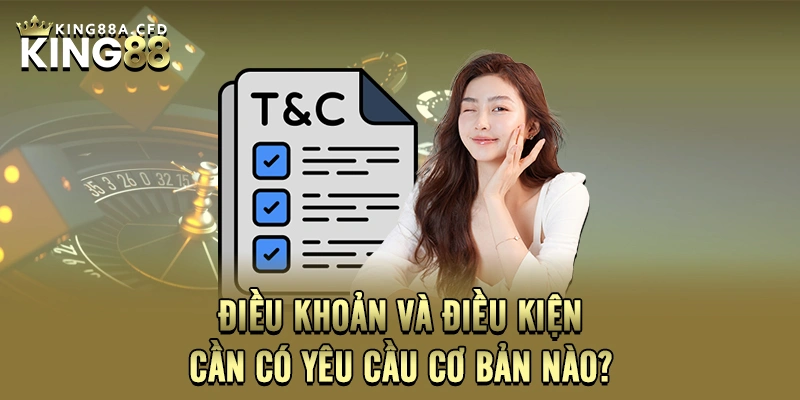 Điều khoản và điều kiện cần có yêu cầu cơ bản nào?