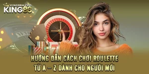 Hướng Dẫn Cách Chơi Roulette Từ A – Z Dành Cho Người Mới