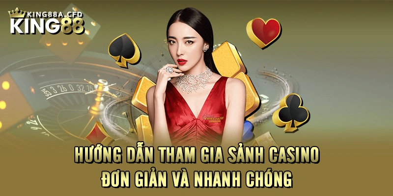 Hướng dẫn tham gia sảnh casino đơn giản và nhanh chóng.