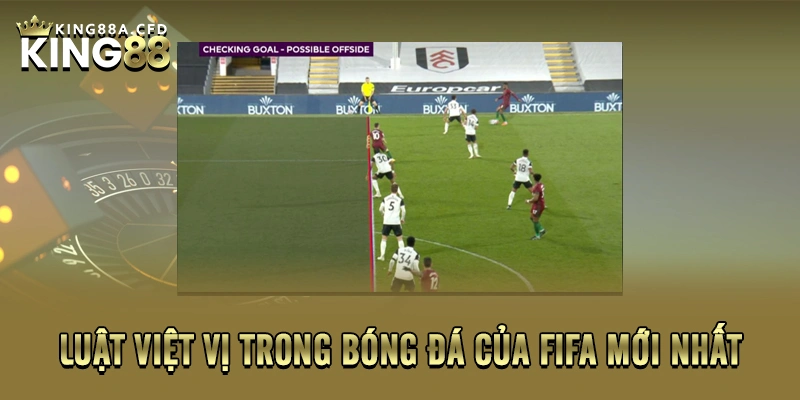 Luật việt vị trong bóng đá của FIFA mới nhất