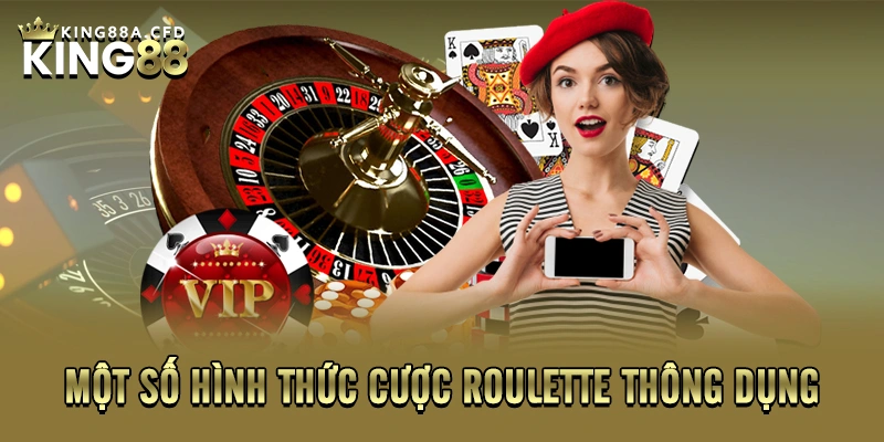 Một số hình thức cược Roulette thông dụng