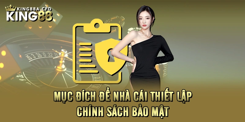 Mục đích để nhà cái thiết lập chính sách bảo mật