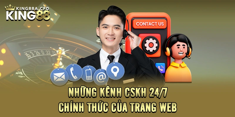 Những kênh CSKH 24/7 chính thức của trang web