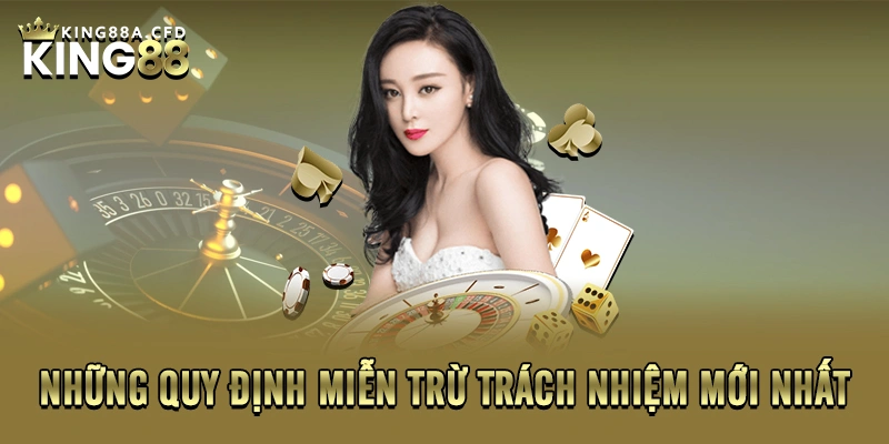 Những quy định miễn trừ trách nhiệm mới nhất