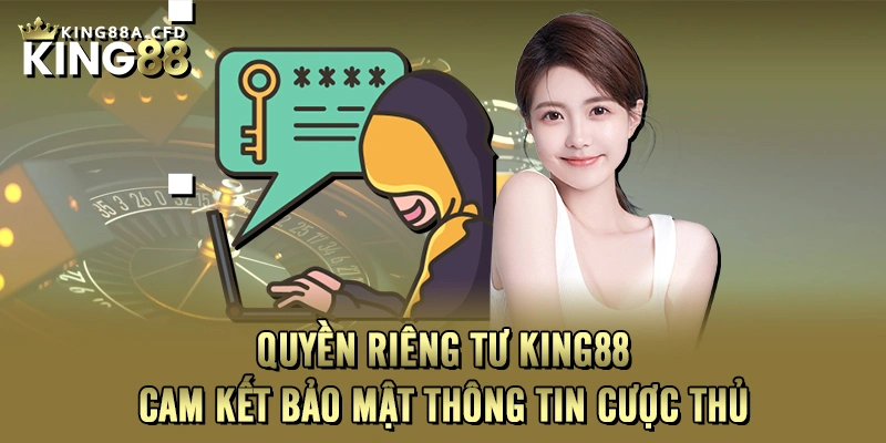 Nội dung chi tiết về quyền riêng tư dành cho cược thủ