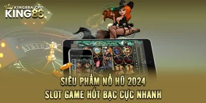 Siêu Phẩm Nổ Hũ 2024 – Slot Game Hốt Bạc Cực Nhanh