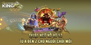 Thuật Ngữ Nổ hũ 52 - Từ A Đến Z Cho Người Chơi Mới