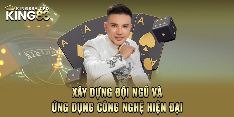 Xây dựng đội ngũ và ứng dụng công nghệ hiện đại